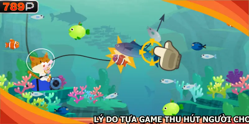 Lý do tựa game này thu hút người tham gia chơi
