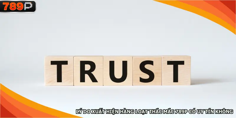 Lý do xuất hiện hàng loạt thắc mắc 789P có uy tín không