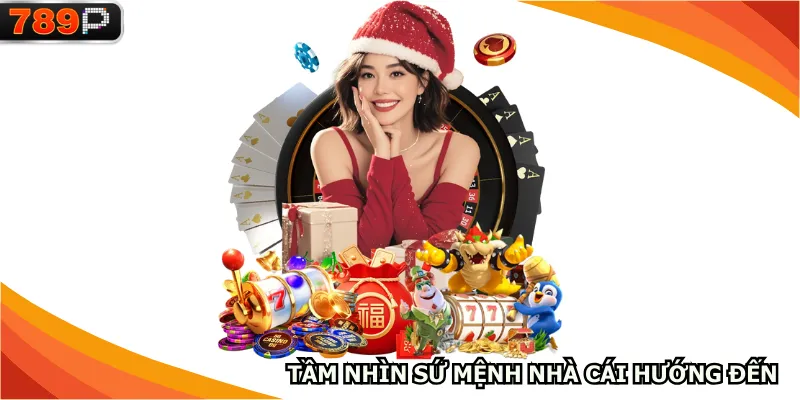 Tầm nhìn sứ mệnh nhà cái hướng đến