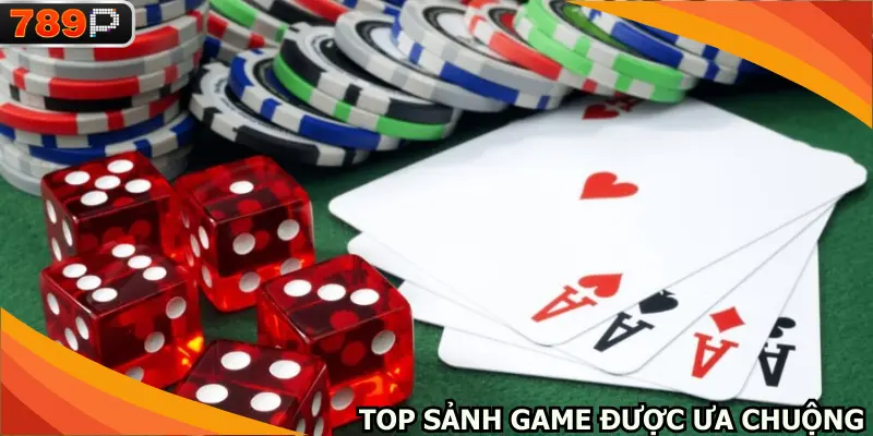 Top sảnh game đang được người chơi ưa chuộng